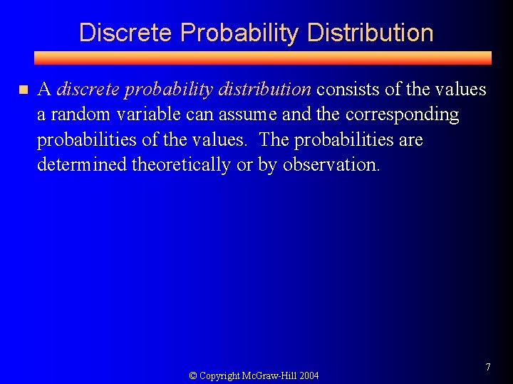 Discrete Probability Distribution n A discrete probability distribution consists of the values a random