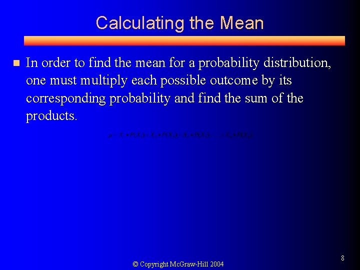 Calculating the Mean n In order to find the mean for a probability distribution,