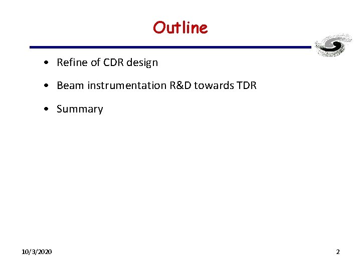 Outline • Refine of CDR design • Beam instrumentation R&D towards TDR • Summary