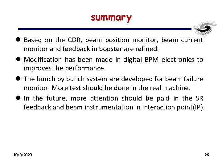 summary l Based on the CDR, beam position monitor, beam current monitor and feedback