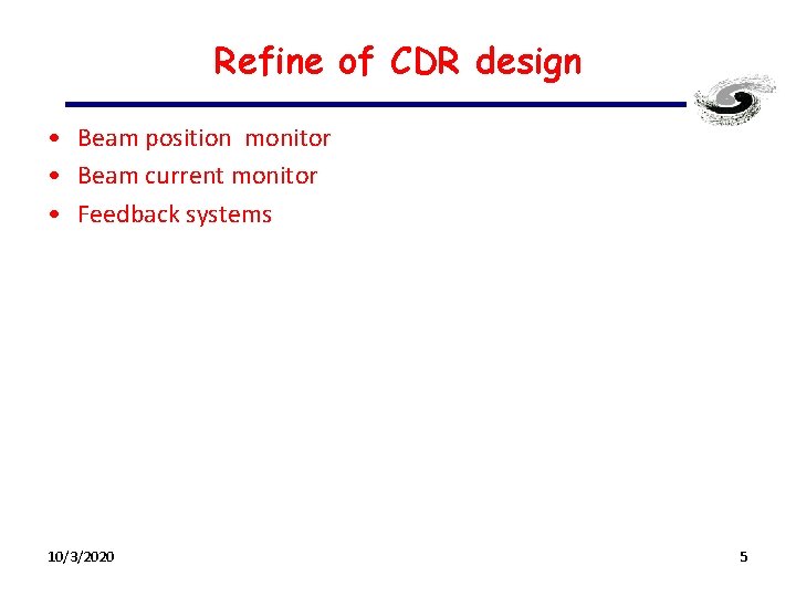 Refine of CDR design • Beam position monitor • Beam current monitor • Feedback