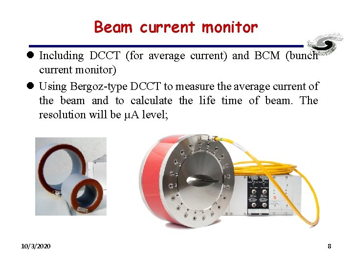 Beam current monitor l Including DCCT (for average current) and BCM (bunch current monitor)