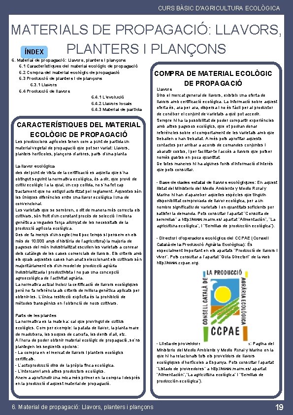 CURS BÀSIC D'AGRICULTURA ECOLÒGICA MATERIALS DE PROPAGACIÓ: LLAVORS, PLANTERS I PLANÇONS ÍNDEX 6. Material