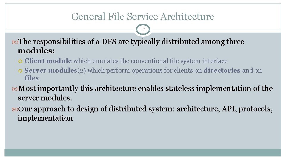 General File Service Architecture 13 The responsibilities of a DFS are typically distributed among