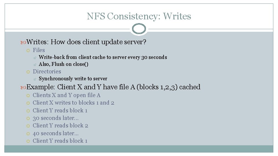 NFS Consistency: Writes: How does client update server? Files Write-back from client cache to