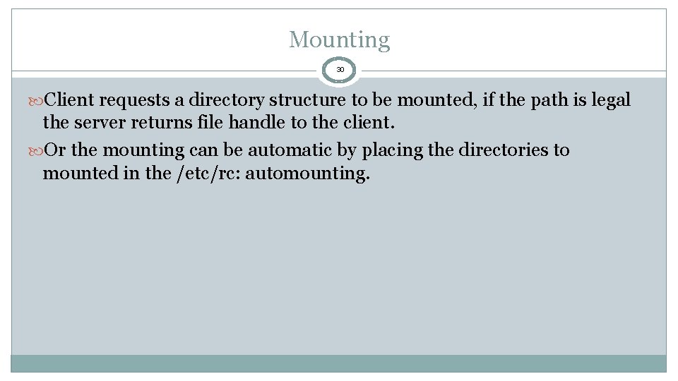Mounting 30 Client requests a directory structure to be mounted, if the path is