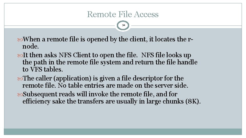 Remote File Access 34 When a remote file is opened by the client, it