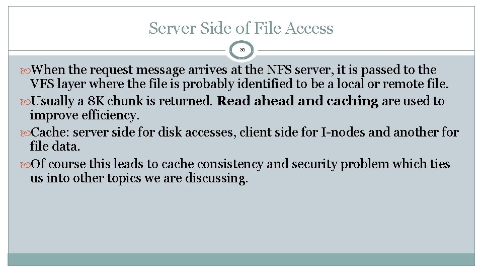 Server Side of File Access 35 When the request message arrives at the NFS