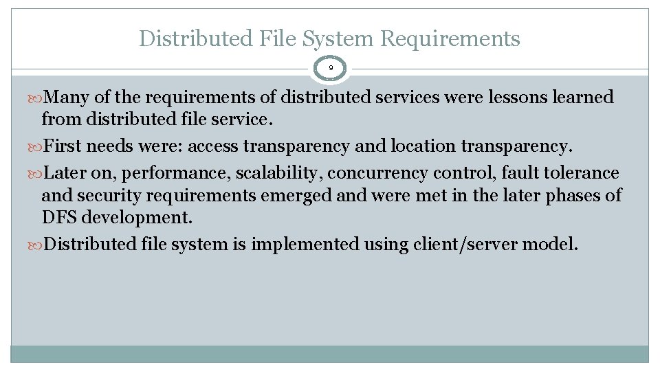 Distributed File System Requirements 9 Many of the requirements of distributed services were lessons