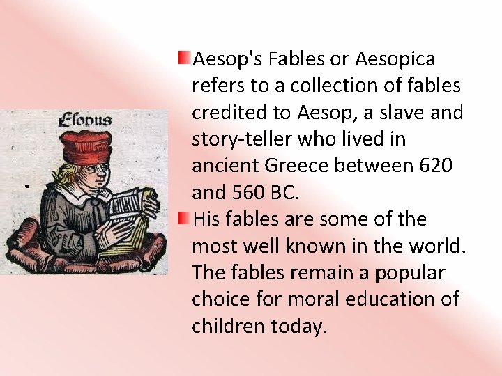 . Aesop's Fables or Aesopica refers to a collection of fables credited to Aesop,