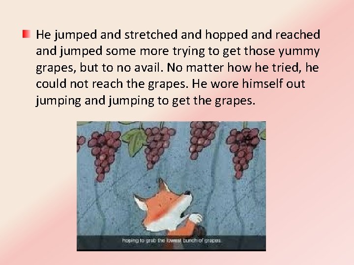 He jumped and stretched and hopped and reached and jumped some more trying to