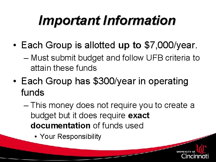 Important Information • Each Group is allotted up to $7, 000/year. – Must submit
