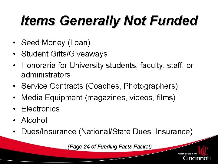 Items Generally Not Funded • Seed Money (Loan) • Student Gifts/Giveaways • Honoraria for