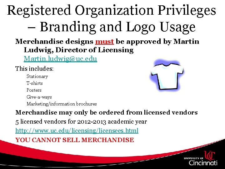 Registered Organization Privileges – Branding and Logo Usage Merchandise designs must be approved by