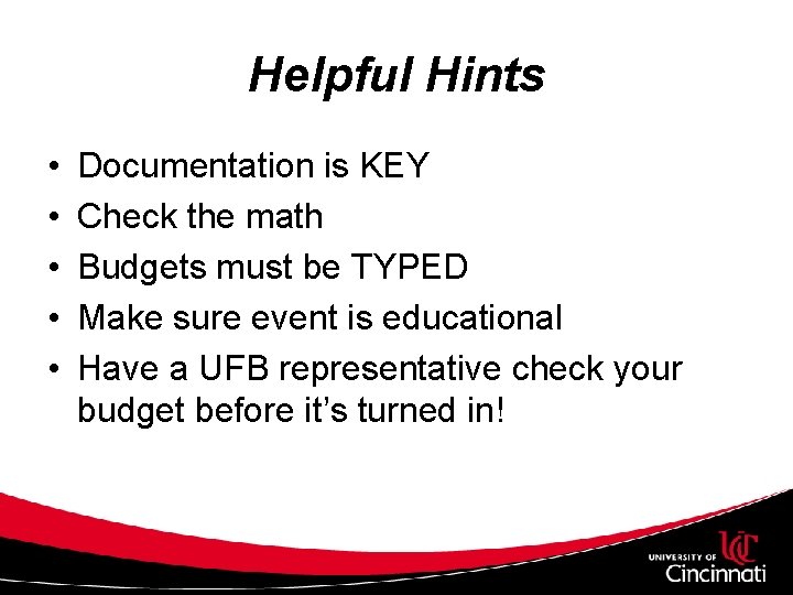 Helpful Hints • • • Documentation is KEY Check the math Budgets must be