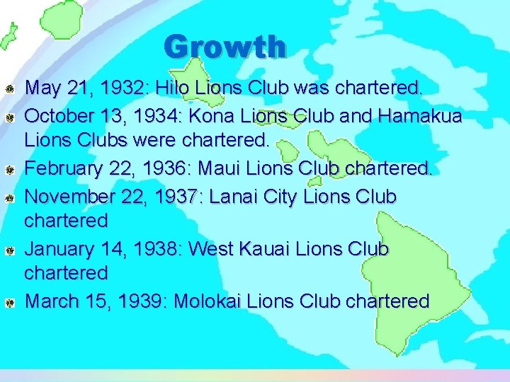 Growth May 21, 1932: Hilo Lions Club was chartered. October 13, 1934: Kona Lions