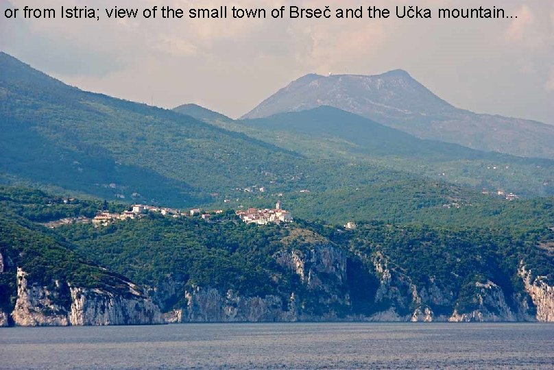 or from Istria; view of the small town of Brseč and the Učka mountain.