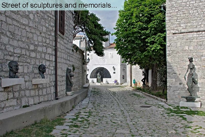 Street of sculptures and memorials… 