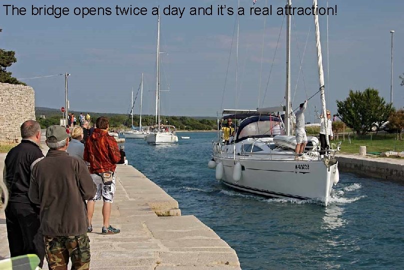 The bridge opens twice a day and it’s a real attraction! 