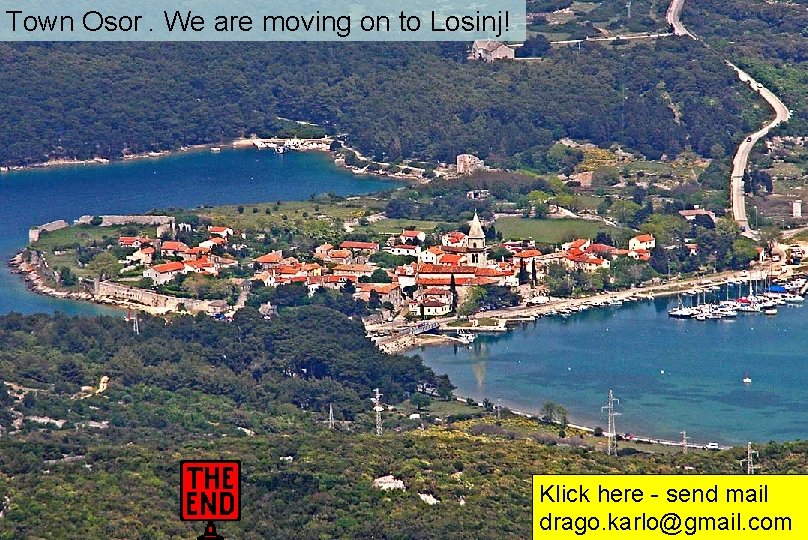 Town Osor. We are moving on to Losinj! Klick here - send mail drago.