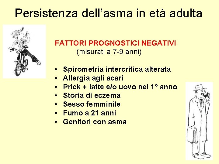 Persistenza dell’asma in età adulta FATTORI PROGNOSTICI NEGATIVI (misurati a 7 -9 anni) •