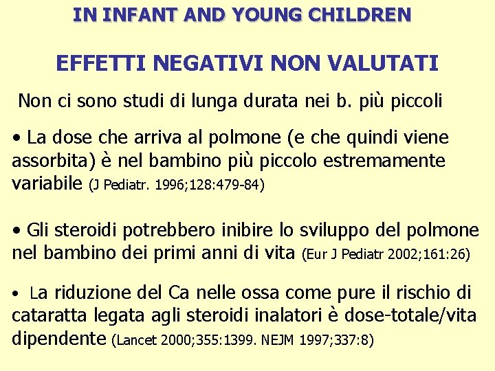 IN INFANT AND YOUNG CHILDREN EFFETTI NEGATIVI NON VALUTATI Non ci sono studi di