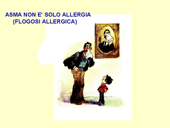 ASMA NON E’ SOLO ALLERGIA (FLOGOSI ALLERGICA) 