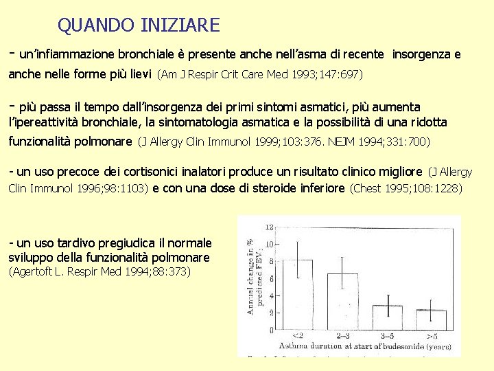 QUANDO INIZIARE - un’infiammazione bronchiale è presente anche nell’asma di recente insorgenza e anche