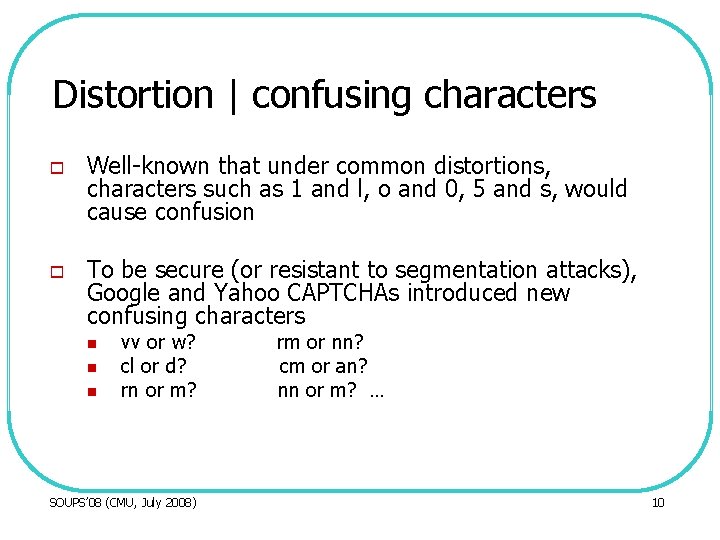 Distortion | confusing characters o o Well-known that under common distortions, characters such as