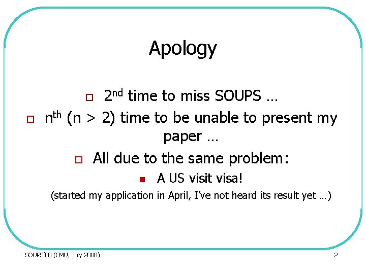 Apology 2 nd time to miss SOUPS … nth (n > 2) time to