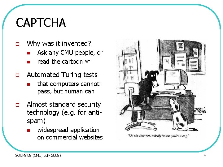 CAPTCHA o Why was it invented? n n o Automated Turing tests n o