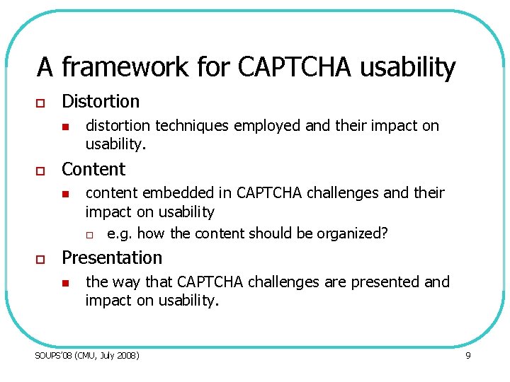 A framework for CAPTCHA usability o Distortion n o Content n o distortion techniques