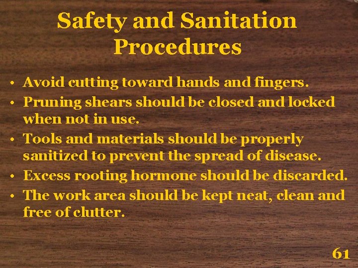 Safety and Sanitation Procedures • Avoid cutting toward hands and fingers. • Pruning shears