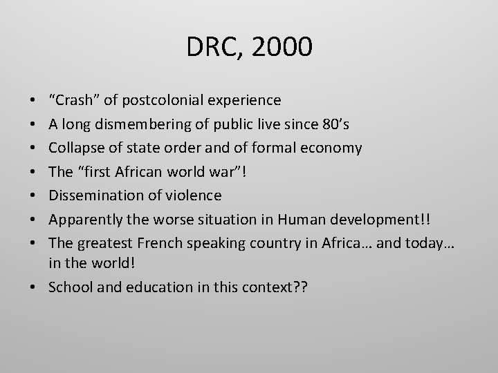 DRC, 2000 “Crash” of postcolonial experience A long dismembering of public live since 80’s