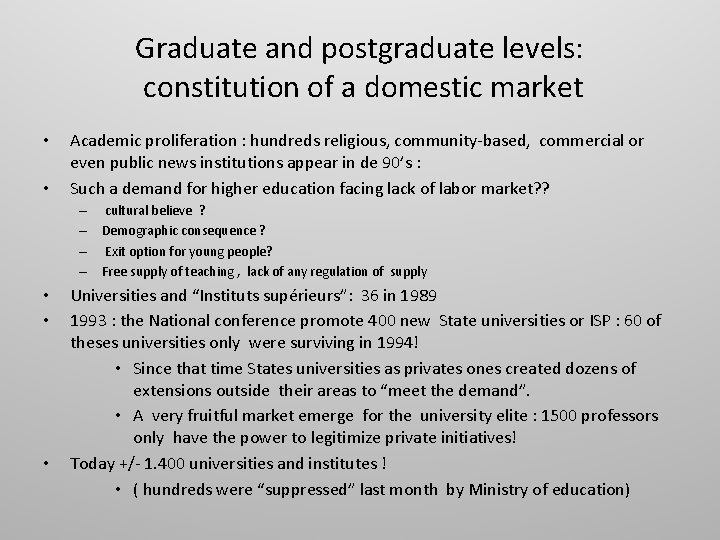 Graduate and postgraduate levels: constitution of a domestic market • • Academic proliferation :