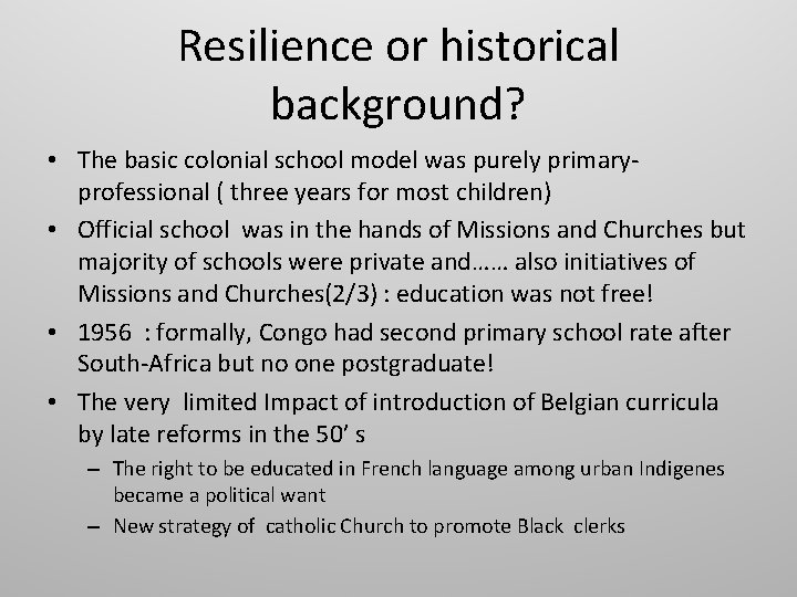 Resilience or historical background? • The basic colonial school model was purely primaryprofessional (