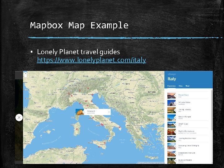 Mapbox Map Example ▪ Lonely Planet travel guides https: //www. lonelyplanet. com/italy 