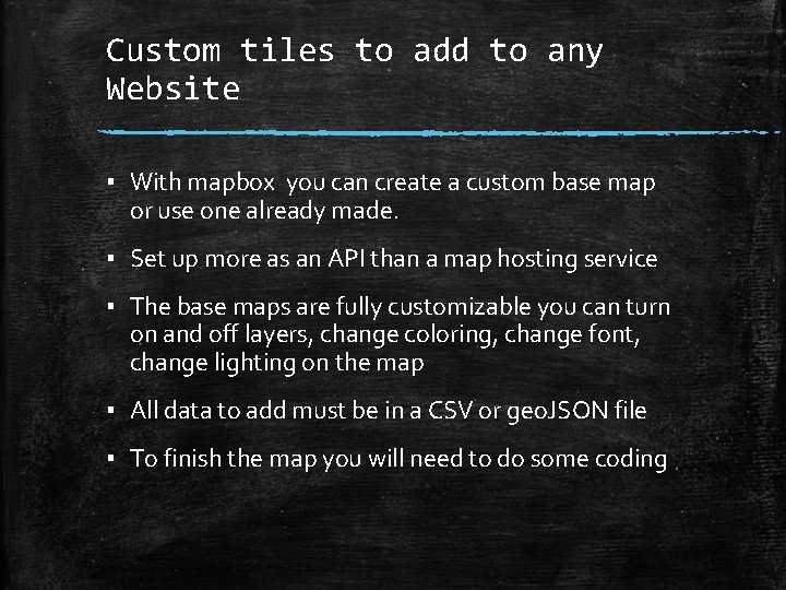 Custom tiles to add to any Website ▪ With mapbox you can create a