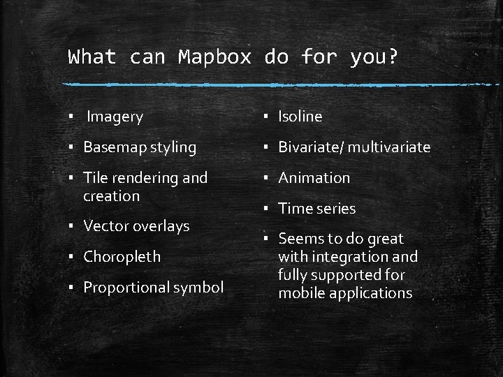 What can Mapbox do for you? ▪ Imagery ▪ Isoline ▪ Basemap styling ▪