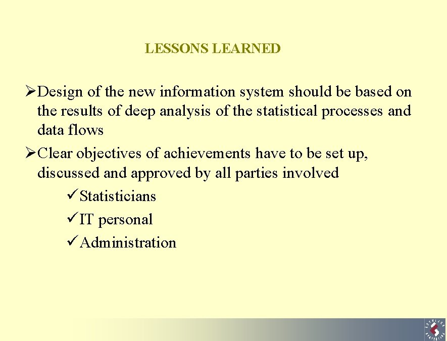 LESSONS LEARNED ØDesign of the new information system should be based on the results