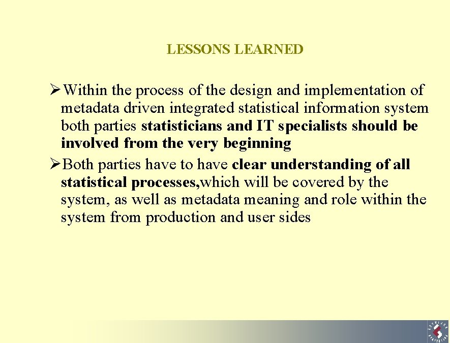 LESSONS LEARNED ØWithin the process of the design and implementation of metadata driven integrated