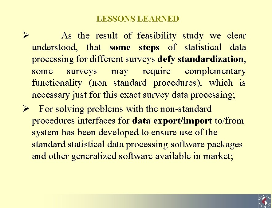 LESSONS LEARNED Ø As the result of feasibility study we clear understood, that some