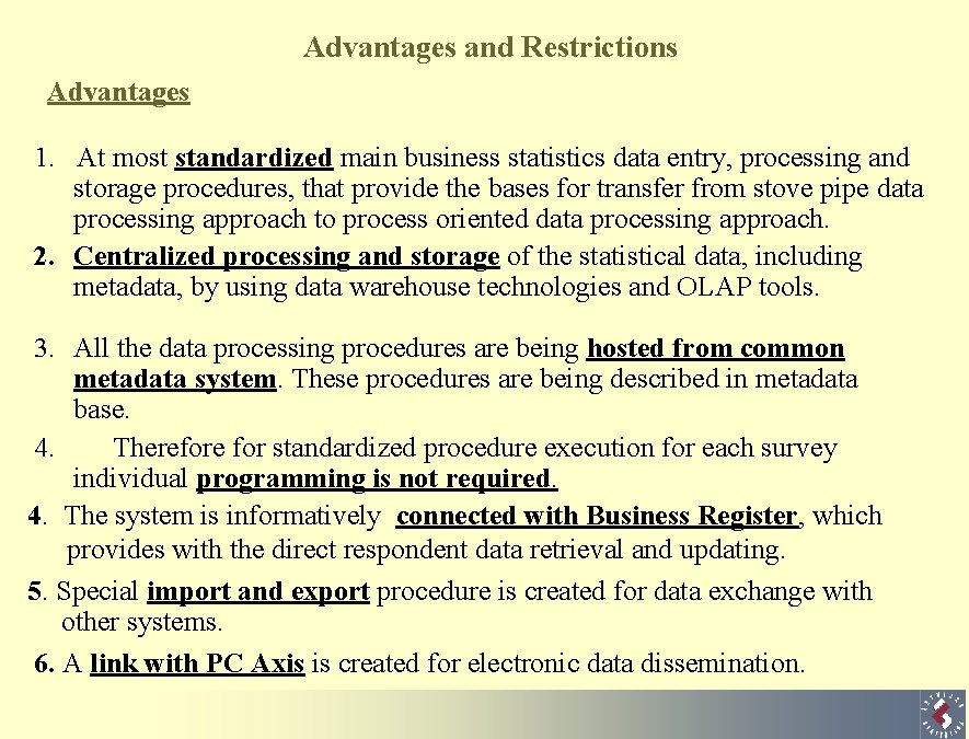 Advantages and Restrictions Advantages 1. At most standardized main business statistics data entry, processing