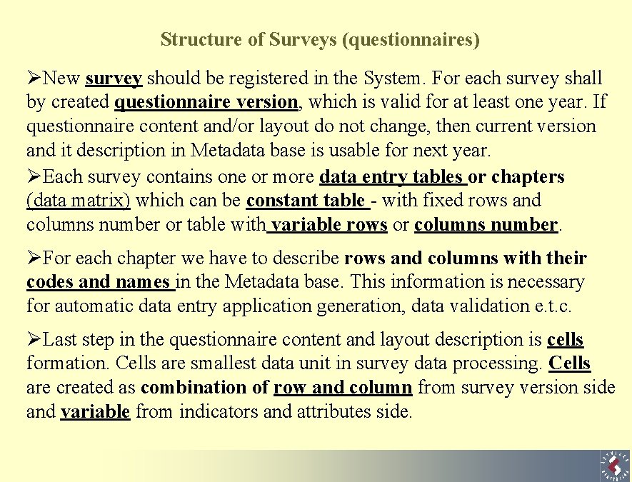 Structure of Surveys (questionnaires) ØNew survey should be registered in the System. For each