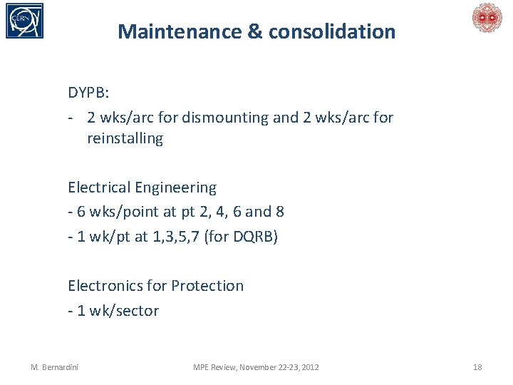 Maintenance & consolidation DYPB: - 2 wks/arc for dismounting and 2 wks/arc for reinstalling