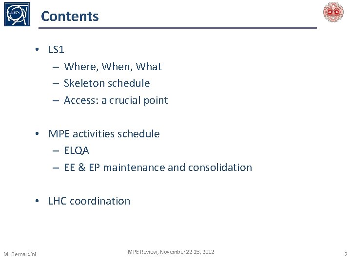 Contents • LS 1 – Where, When, What – Skeleton schedule – Access: a