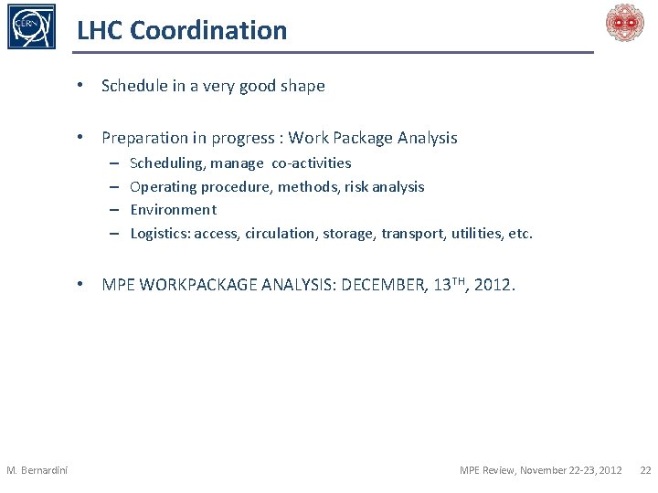 LHC Coordination • Schedule in a very good shape • Preparation in progress :