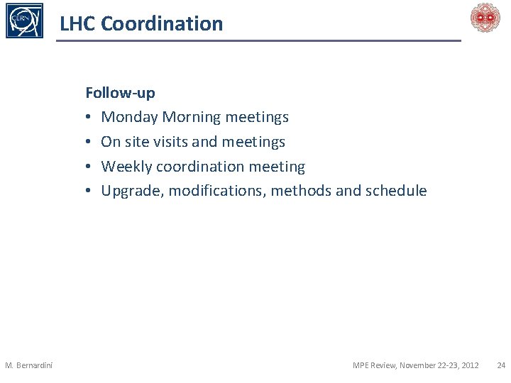 LHC Coordination Follow-up • Monday Morning meetings • On site visits and meetings •
