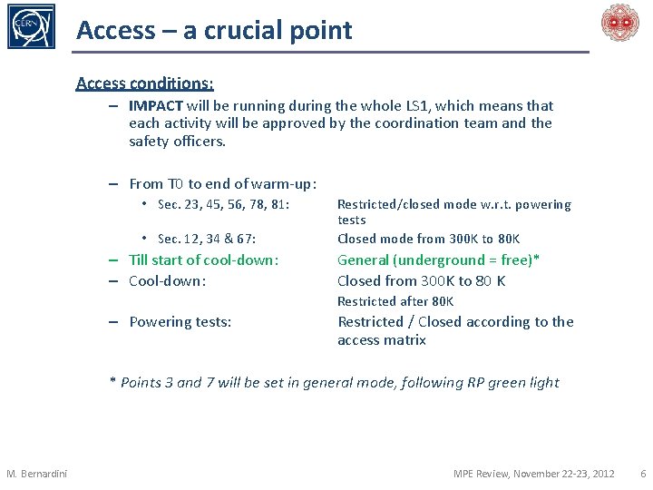 Access – a crucial point Access conditions: – IMPACT will be running during the