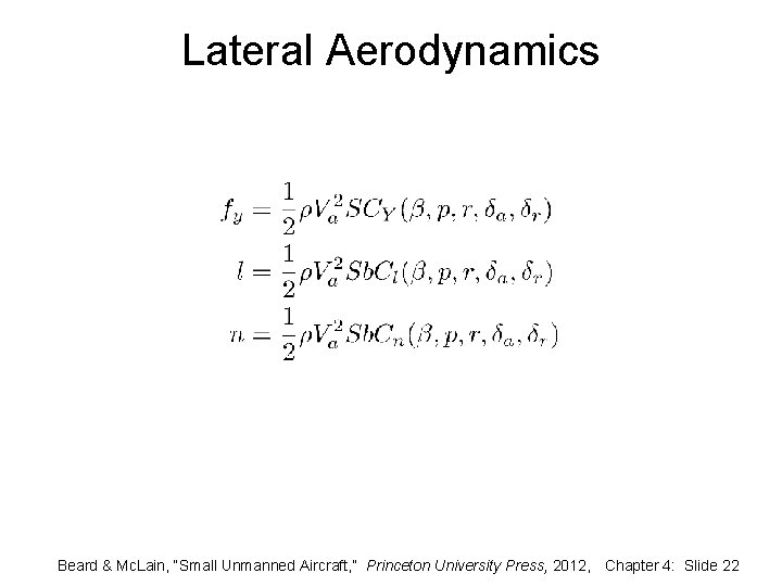 Lateral Aerodynamics Beard & Mc. Lain, “Small Unmanned Aircraft, ” Princeton University Press, 2012,